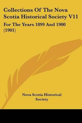 Cover image for Collections of the Nova Scotia Historical Society V11: For the Years 1899 and 1900 (1901)