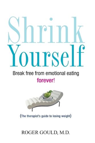 Cover image for Shrink Yourself: Break Free from Emotional Eating Forever