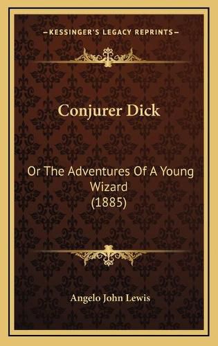 Conjurer Dick: Or the Adventures of a Young Wizard (1885)