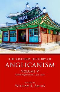 Cover image for The Oxford History of Anglicanism, Volume V: Global Anglicanism, c. 1910-2000