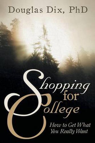 Cover image for Shopping for College: How to Get What You Really Want