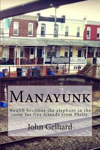 Cover image for Manayunk: Wealth becomes the elephant in the room for five friends from Philly.