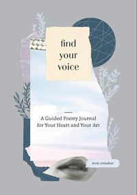 Cover image for Find Your Voice: A Guided Poetry Journal For Your Heart And Your Art
