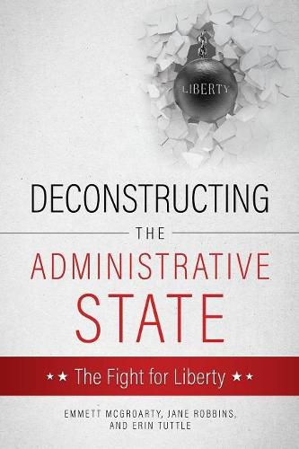 Cover image for Deconstructing the Administrative State