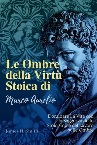Cover image for Le Ombre della Virtu Stoica di Marco Aurelio
