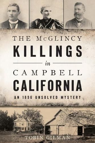 Cover image for The Mcglincy Killings in Campbell, California: An 1896 Unsolved Mystery