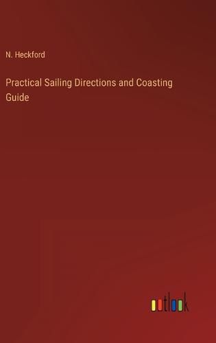 Cover image for Practical Sailing Directions and Coasting Guide