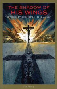 Cover image for The Shadow of His Wings: The True Story of Fr.Gereon Goldmann, OFM