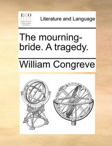 Cover image for The Mourning-Bride. a Tragedy.