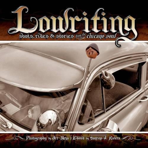 Cover image for Lowriting: Shots, Rides & Stories from the Chicano Soul