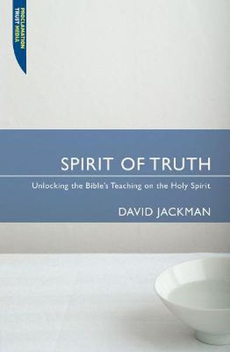 Cover image for Spirit of Truth: Unlocking the Bible's Teaching on the Holy Spirit