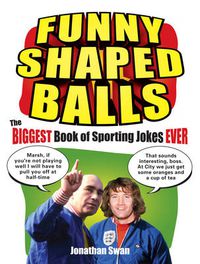 Cover image for Funny Shaped Balls: The Biggest Book of Sporting Jokes Ever