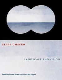 Cover image for Sites Unseen: Landscape and Vision