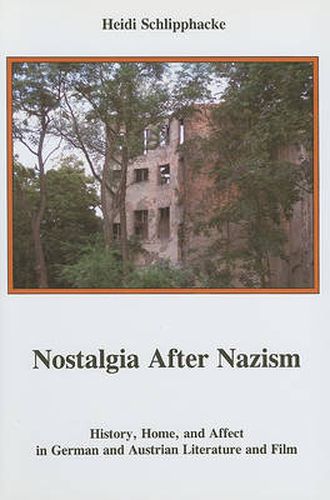 Cover image for Nostalgia after Nazism: History, Home, and Affect in German and Austrian Literature and Film