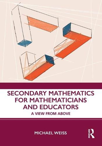 Cover image for Secondary Mathematics for Mathematicians and Educators: A View from Above