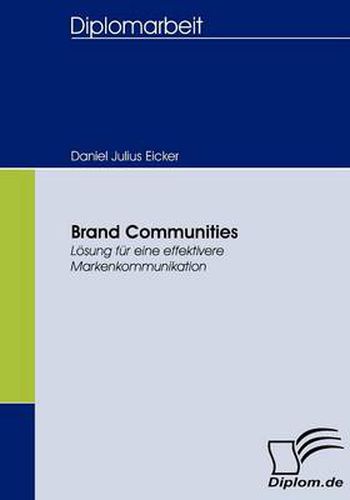 Brand Communities: Loesung fur eine effektivere Markenkommunikation