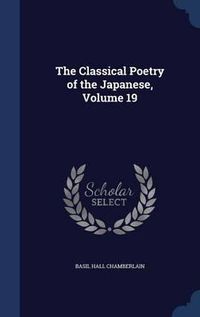 Cover image for The Classical Poetry of the Japanese; Volume 19