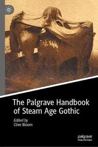 Cover image for The Palgrave Handbook of Steam Age Gothic