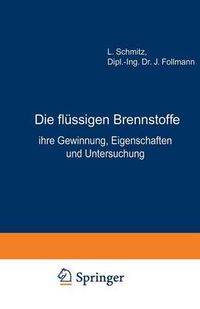 Cover image for Die Flussigen Brennstoffe: Ihre Gewinnung, Eigenschaften Und Untersuchung