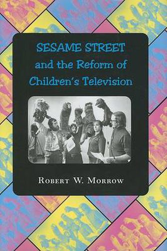 Sesame Street  and the Reform of Children's Television