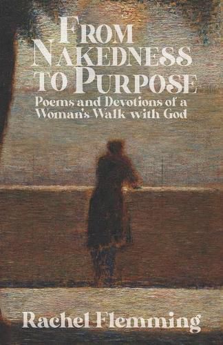 Cover image for From Nakedness to Purpose: Poems and Devotions of a Woman's Walk with God