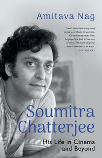 Cover image for Soumitra Chatterjee His Life in Cinema and Beyond