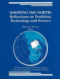 Cover image for Knowing the North: Reflections on Tradition, Technology and Science