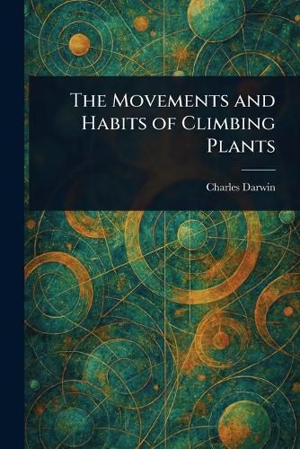 Cover image for The Movements and Habits of Climbing Plants