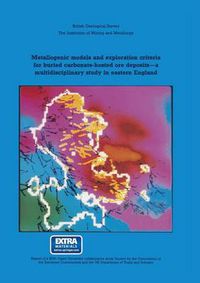 Cover image for Metallogenic models and exploration criteria for buried carbonate-hosted ore deposits-a multidisciplinary study in eastern England: British Geological Survey The Institution of Mining and Metallurgy