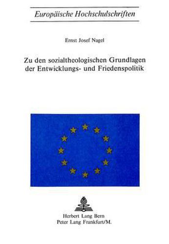 Zu Den Sozialtheologischen Grundlagen Der Entwicklungs- Und Friedenspolitik