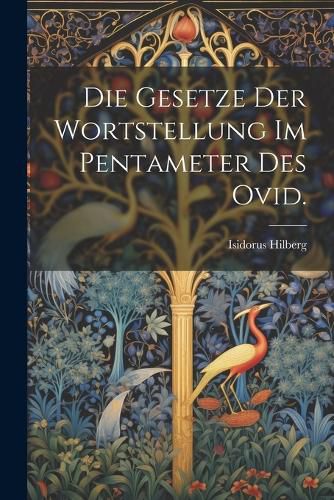 Cover image for Die Gesetze der Wortstellung im Pentameter des Ovid.
