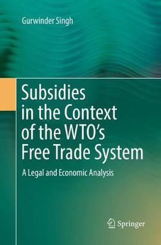 Cover image for Subsidies in the Context of the WTO's Free Trade System: A Legal and Economic Analysis