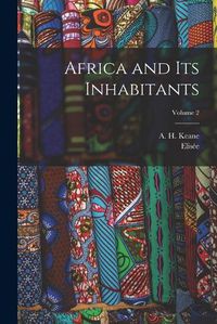 Cover image for Africa and Its Inhabitants; Volume 2