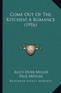 Cover image for Come Out of the Kitchen! a Romance (1916) Come Out of the Kitchen! a Romance (1916)