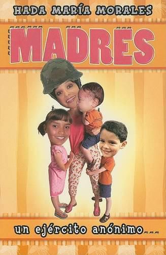 Cover image for Madres: Un Ejercito Anonimo