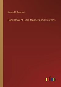 Cover image for Hand-Book of Bible Manners and Customs