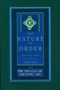 Cover image for The Process of Creating Life: The Nature of Order, Book 2: An Essay of the Art of Building and the Nature of the Universe