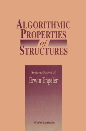 Algorithmic Properties Of Structures: Selected Papers Of E Engeler