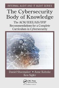 Cover image for The Cybersecurity Body of Knowledge: The ACM/IEEE/AIS/IFIP Recommendations for a Complete Curriculum in Cybersecurity