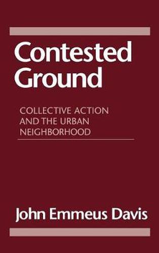 Cover image for Contested Ground: Collective Action and the Urban Neighborhood