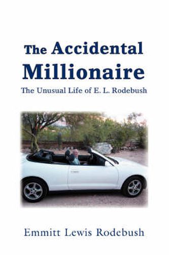 Cover image for The Accidental Millionaire: The Unusual Life of E. L. Rodebush