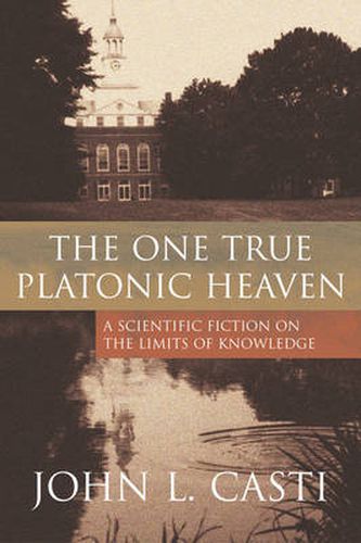 The One True Platonic Heaven: A Scientific Fiction of the Limits of Knowledge