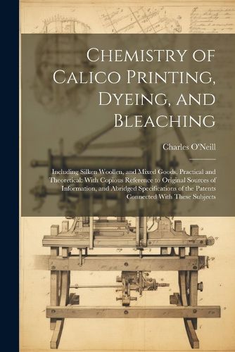 Cover image for Chemistry of Calico Printing, Dyeing, and Bleaching