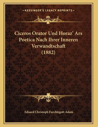 Cover image for Ciceros Orator Und Horaz' Ars Poetica Nach Ihrer Inneren Verwandtschaft (1882)