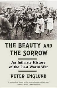 Cover image for The Beauty and the Sorrow: An Intimate History of the First World War