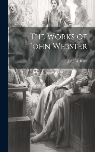 Cover image for The Works of John Webster