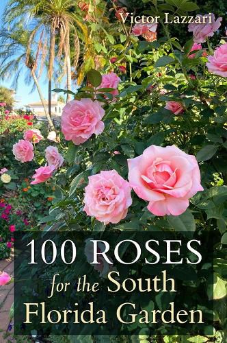 Cover image for 100 Roses for the South Florida Garden