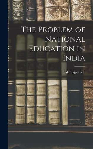 Cover image for The Problem of National Education in India