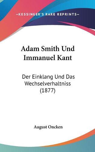 Cover image for Adam Smith Und Immanuel Kant: Der Einklang Und Das Wechselverhaltniss (1877)