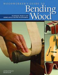 Cover image for Woodworker's Guide to Bending Wood: Techniques, Projects, and Expert Advice for Fine Woodworking